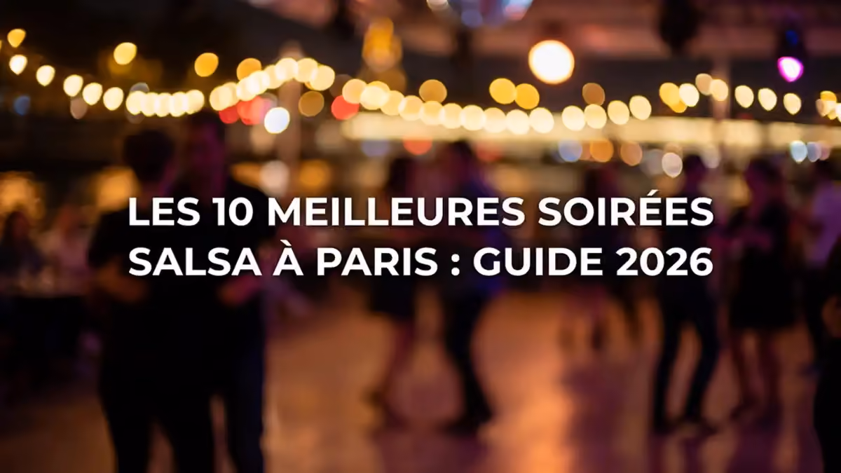 Les 10 meilleures soirées salsa à Paris : Guide 2026